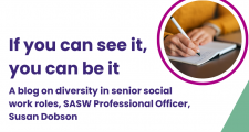 If you can see it, you can be it a blog by SASW Professional Officer, Susan Dobson on Diversity on in senior social work roles