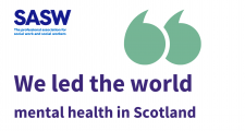 We led the world, mental health in Scotland wirtten with sasw logo and a speech mark image.